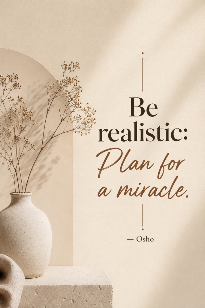 Minimalist beige aesthetic design with the inspirational Osho quote: "Be realistic: Plan for a miracle."