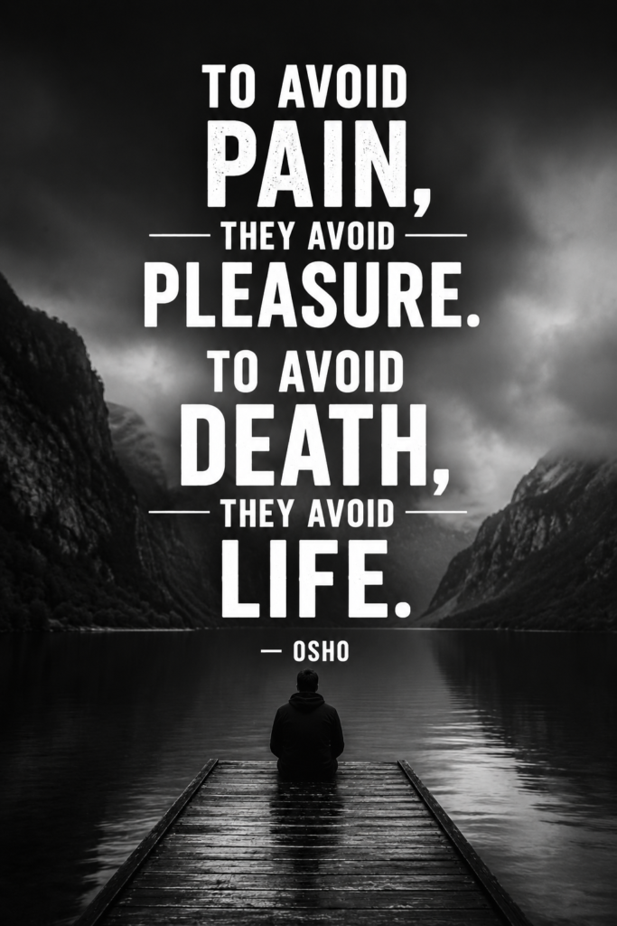 Black and white moody nature photography featuring the Osho quote about avoiding pain and death.