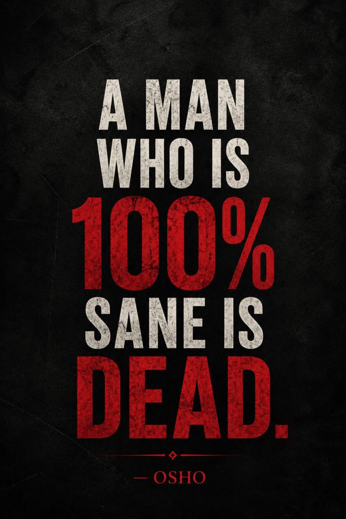 Dark minimal texture background with the bold quote by Osho: "A man who is 100% sane is dead."