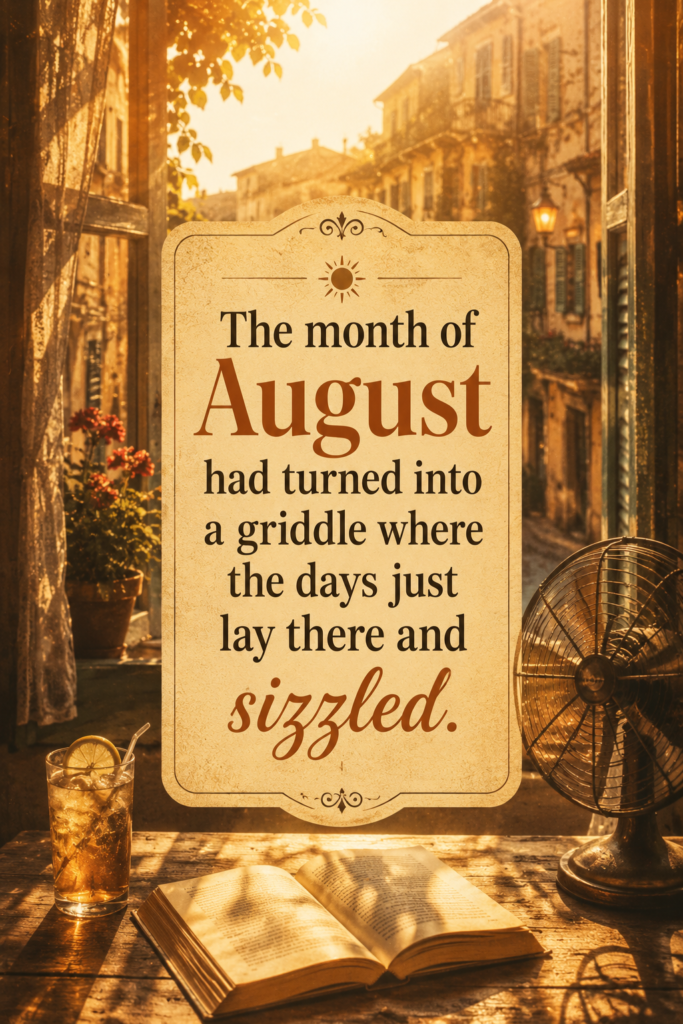 Vintage sunlit room with golden hazy light, text reads: "The month of August had turned into a griddle where the days just lay there and sizzled."