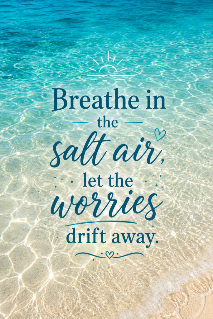 A crystal-clear turquoise water surface with dancing light patterns, featuring the quote: "Breathe in the salt air, let the worries drift away."