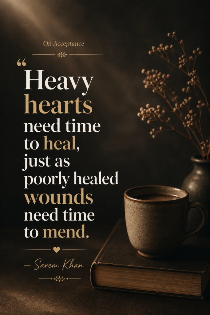A soft, high-contrast 2:3 vertical Pinterest pin (1000 x 1500 pixels) showcasing Sarem Khan quote on how heavy hearts need time to heal.