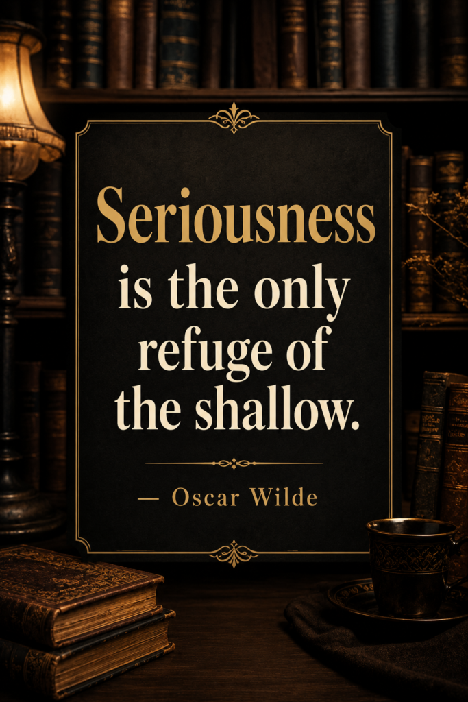 Elegant vintage typographic aesthetic design showcasing Oscar Wilde's sharp quote about seriousness and depth.