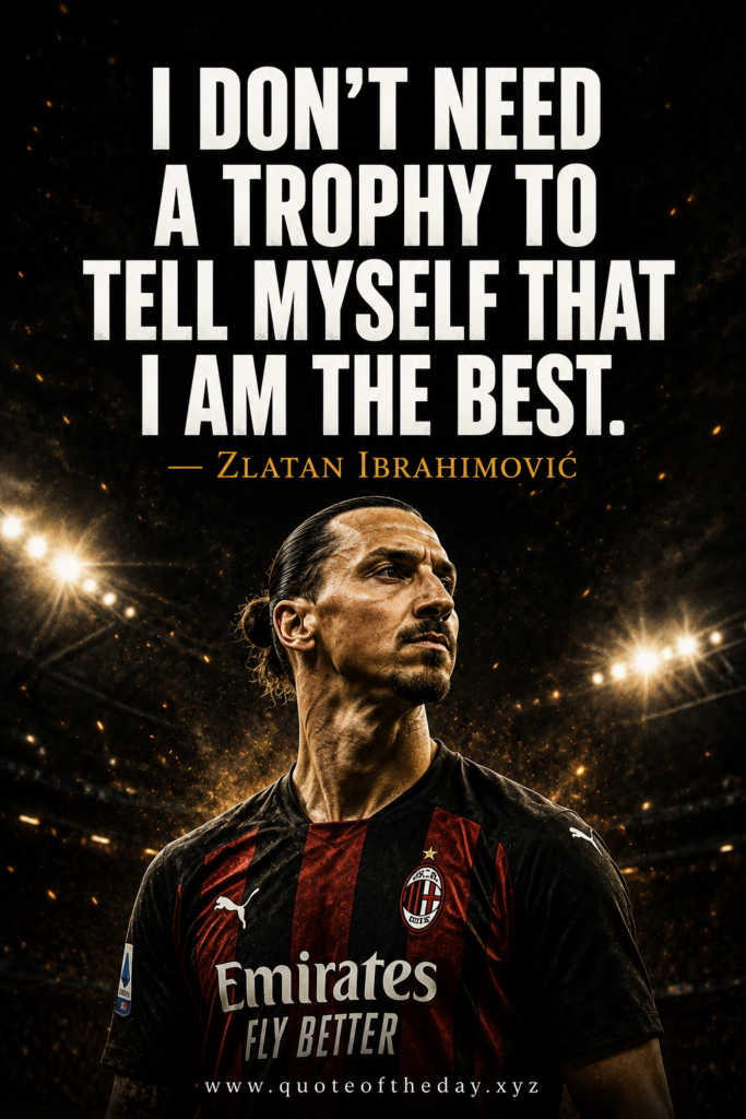 Bold golden and white typography pin of Zlatan Ibrahimovic with an aggressive motivational quote about self-worth.
