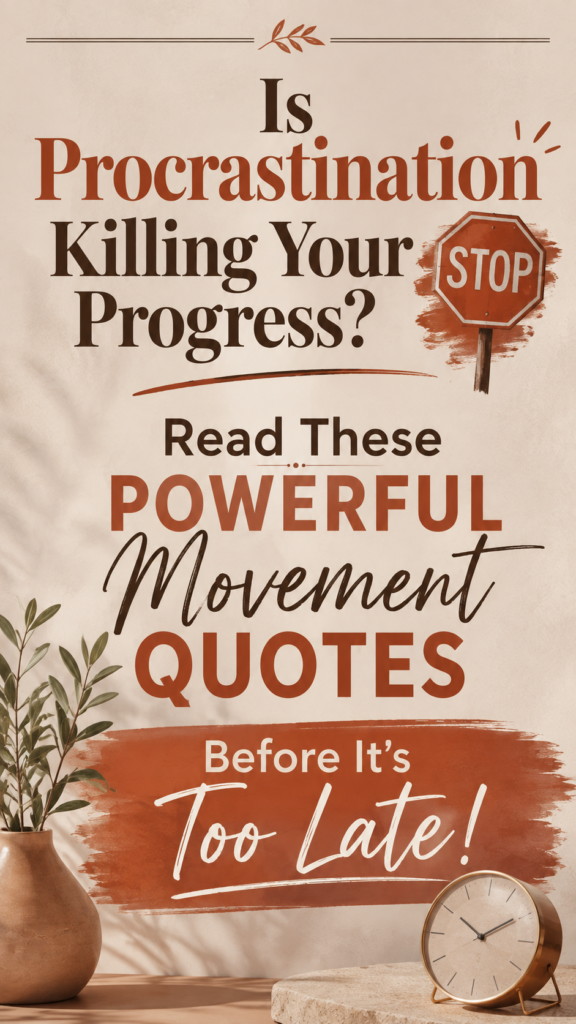 Aesthetic Pinterest pin featuring powerful movement quotes and a click-worthy hook to beat procrastination.